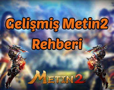 gelişmiş metin2 rehberi